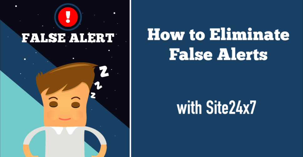 Eliminate False Alerts