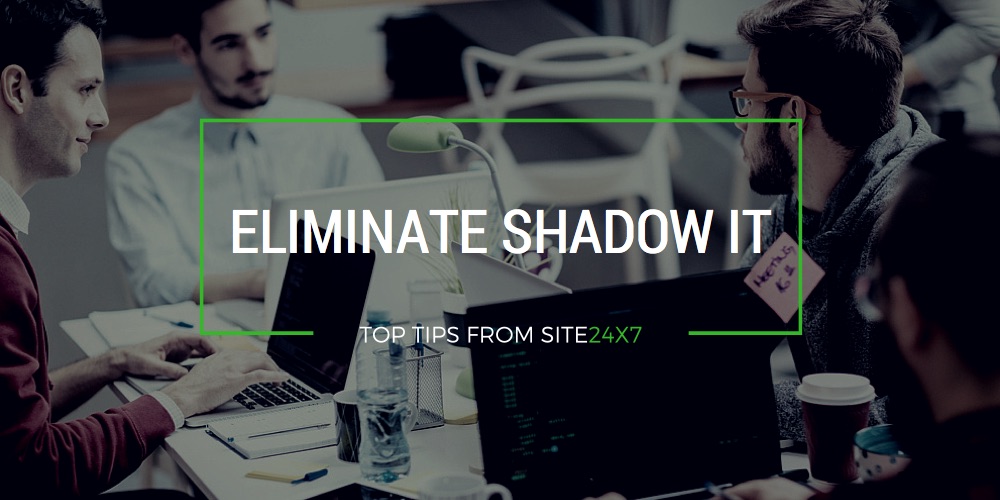 Top Tips to Eliminate Shadow IT.